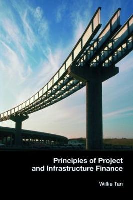 Principles of Project and Infrastructure Finance - Willie Tan - cover