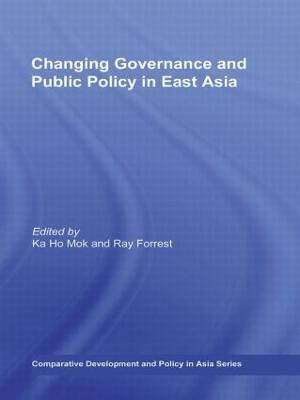 Changing Governance and Public Policy in East Asia - cover