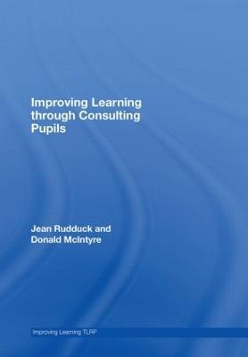 Improving Learning through Consulting Pupils - Jean Rudduck,Donald McIntyre - cover