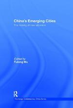 China's Emerging Cities: The Making of New Urbanism