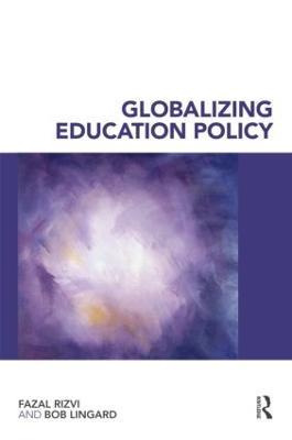 Globalizing Education Policy - Fazal Rizvi,Bob Lingard - cover