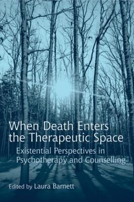 When Death Enters the Therapeutic Space: Existential Perspectives in Psychotherapy and Counselling - cover