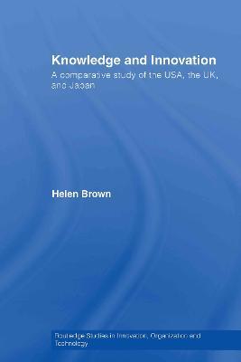 Knowledge and Innovation: A Comparative Study of the USA, the UK and Japan - Helen Brown - cover