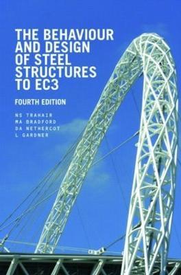 The Behaviour and Design of Steel Structures to EC3 - N.S. Trahair,M.A. Bradford,David Nethercot - cover