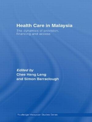 Health Care in Malaysia: The Dynamics of Provision, Financing and Access - cover