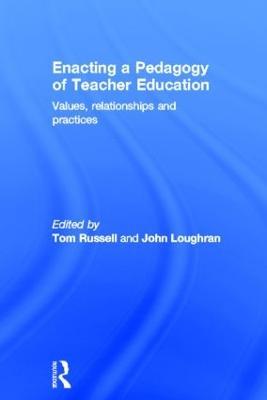 Enacting a Pedagogy of Teacher Education: Values, Relationships and Practices - cover