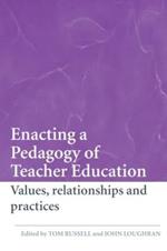 Enacting a Pedagogy of Teacher Education: Values, Relationships and Practices