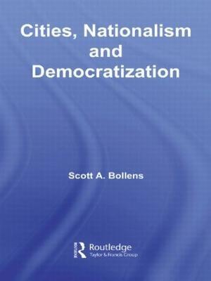 Cities, Nationalism and Democratization - Scott A. Bollens - cover