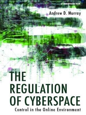 The Regulation of Cyberspace: Control in the Online Environment - Andrew Murray - cover