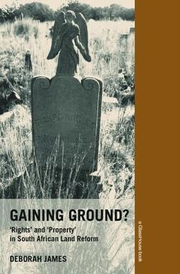 Gaining Ground?: Rights and Property in South African Land Reform - Deborah James - cover