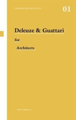 Deleuze & Guattari for Architects - Andrew Ballantyne - cover