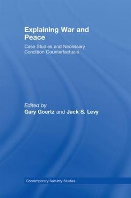 Explaining War and Peace: Case Studies and Necessary Condition Counterfactuals - cover