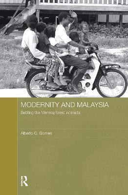 Modernity and Malaysia: Settling the Menraq Forest Nomads - Alberto Gomes - cover