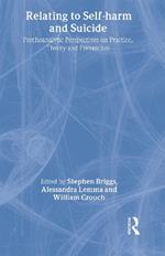 Relating to Self-Harm and Suicide: Psychoanalytic Perspectives on Practice, Theory and Prevention