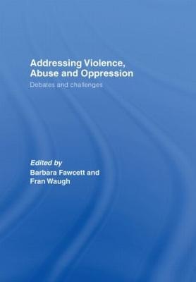 Addressing Violence, Abuse and Oppression: Debates and Challenges - cover