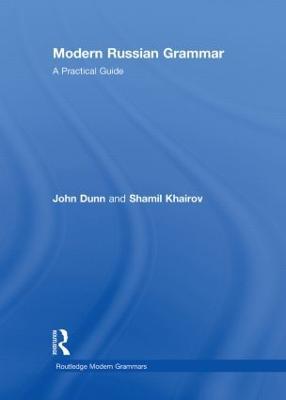 Modern Russian Grammar: A Practical Guide - John Dunn,Shamil Khairov - cover