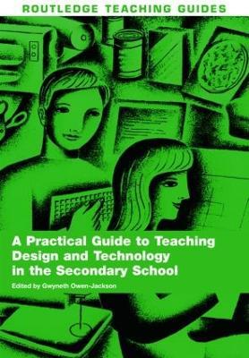 A Practical Guide to Teaching Design and Technology in the Secondary School - cover