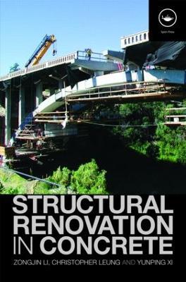 Structural Renovation in Concrete - Zongjin Li,Christopher Leung,Yunping Xi - cover
