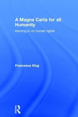 A Magna Carta for all Humanity: Homing in on Human Rights - Francesca Klug - cover