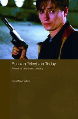 Russian Television Today: Primetime Drama and Comedy - David MacFadyen - cover