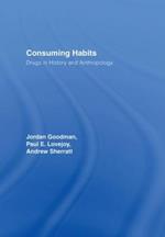 Consuming Habits: Global and Historical Perspectives on How Cultures Define Drugs: Drugs in History and Anthropology