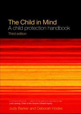 The Child in Mind: A Child Protection Handbook - Judy Barker,Deborah Hodes - cover
