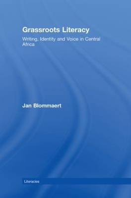 Grassroots Literacy: Writing, Identity and Voice in Central Africa - Jan Blommaert - cover