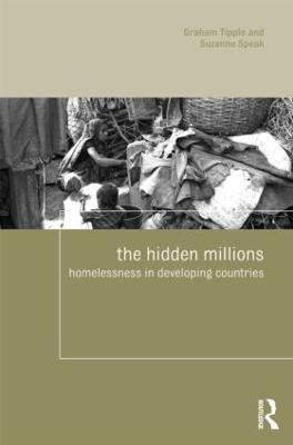 The Hidden Millions: Homelessness in Developing Countries - Graham Tipple,Suzanne Speak - cover
