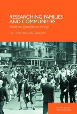 Researching Families and Communities: Social and Generational Change - cover