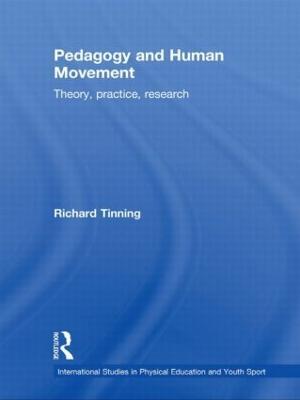 Pedagogy and Human Movement: Theory, Practice, Research - Richard Tinning - cover