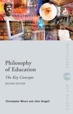 Philosophy of Education: The Key Concepts - John Gingell,Christopher Winch - cover