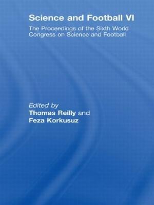 Science and Football VI: The Proceedings of the Sixth World Congress on Science and Football - cover