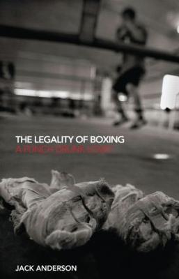 The Legality of Boxing: A Punch Drunk Love? - Jack Anderson - cover