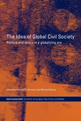 The Idea of Global Civil Society: Ethics and Politics in a Globalizing Era - cover