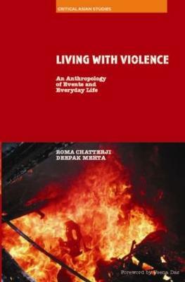 Living With Violence: An Anthropology of Events and Everyday Life - Roma Chatterji,Deepak Mehta - cover