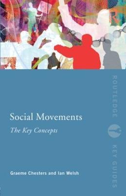 Social Movements: The Key Concepts - Graeme Chesters,Ian Welsh - cover