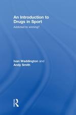 An Introduction to Drugs in Sport: Addicted to Winning?