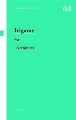 Irigaray for Architects - Peg Rawes - cover