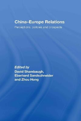China-Europe Relations: Perceptions, Policies and Prospects - cover