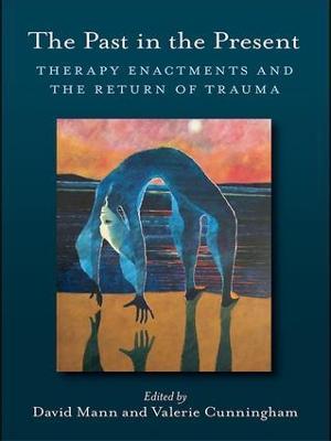 The Past in the Present: Therapy Enactments and the Return of Trauma - cover