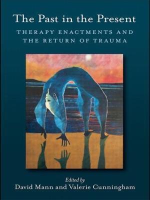 The Past in the Present: Therapy Enactments and the Return of Trauma - cover
