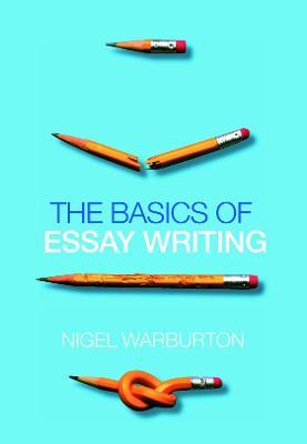 The Basics of Essay Writing - Nigel Warburton - cover