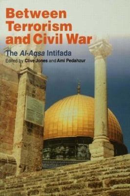 Between Terrorism and Civil War: The al-Aqsa Intifada - cover