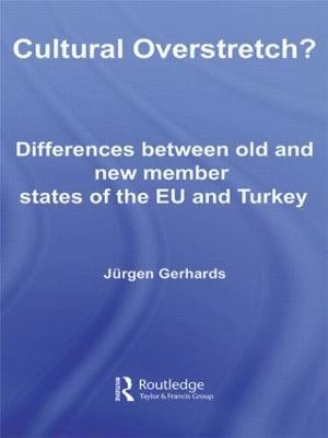 Cultural Overstretch?: Differences Between Old and New Member States of the EU and Turkey - Jurgen Gerhards - cover