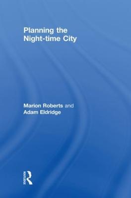 Planning the Night-time City - Marion Roberts,Adam Eldridge - cover