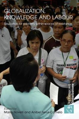 Globalization, Knowledge and Labour: Education for Solidarity within Spaces of Resistance - cover