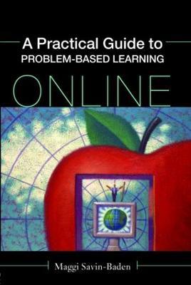 A Practical Guide to Problem-Based Learning Online - Maggi Savin-Baden - cover
