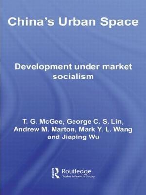 China's Urban Space: Development under market socialism - Terry McGee,George C.S. Lin,Mark Wang - cover