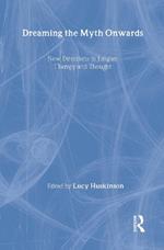 Dreaming the Myth Onwards: New Directions in Jungian Therapy and Thought