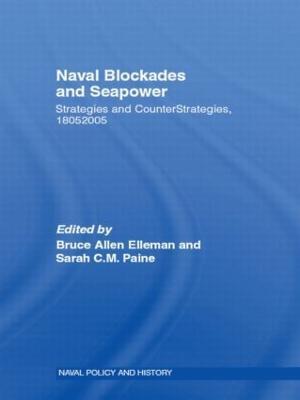 Naval Blockades and Seapower: Strategies and Counter-Strategies, 1805-2005 - cover